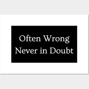 Often Wrong, Never in Doubt Posters and Art